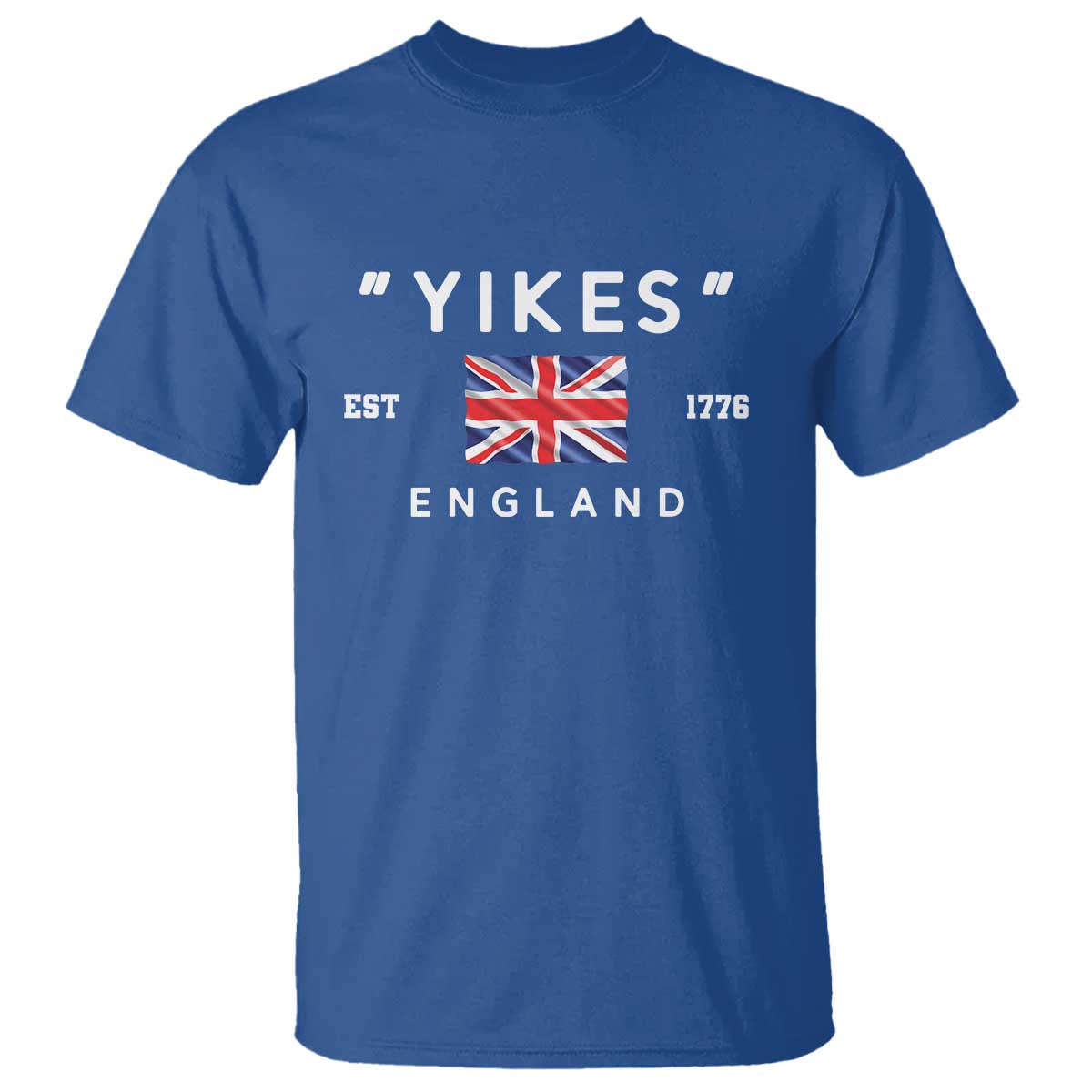 Funny Yikes England 1776 T Shirt 4th Of July USA Union Jack Flag TS11 Royal Blue Print Your Wear