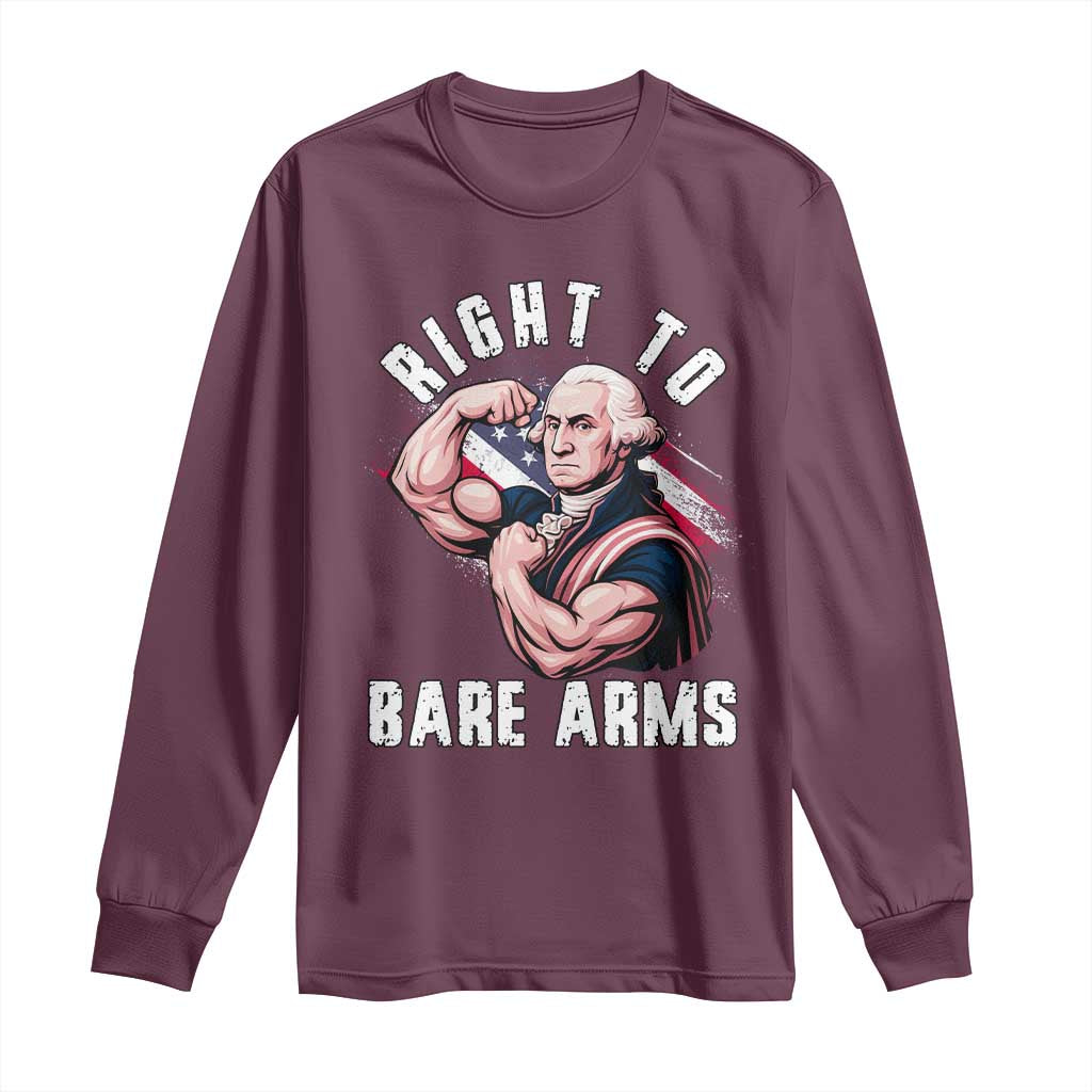 Funny Right To Bare Arms Long Sleeve Shirt 4th Of July Gym George Washington TS11 Maroon Print Your Wear