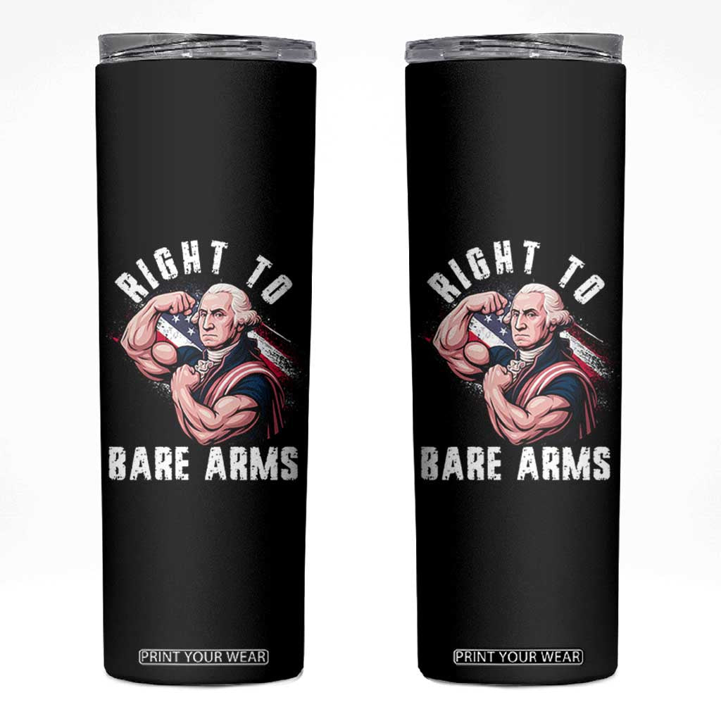 Funny Right To Bare Arms Skinny Tumbler 4th Of July Gym George Washington TS11 Black Print Your Wear