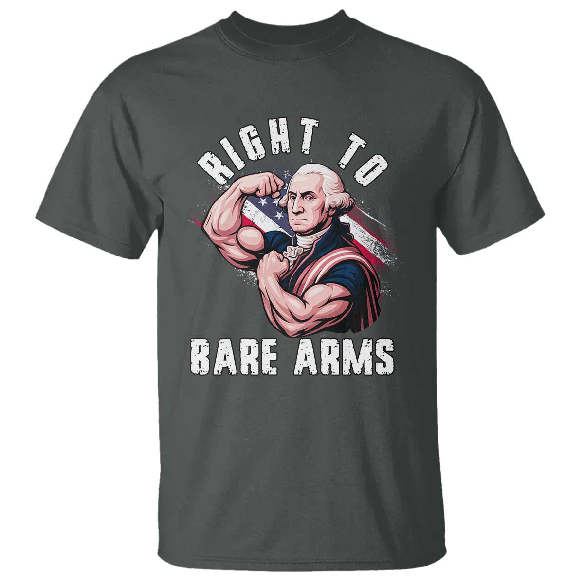 Funny Right To Bare Arms T Shirt 4th Of July Gym George Washington TS11 Dark Heather Print Your Wear