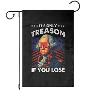 Funny Its Only Treason If You Lose George Washington Garden Flag 4th Of July TS11