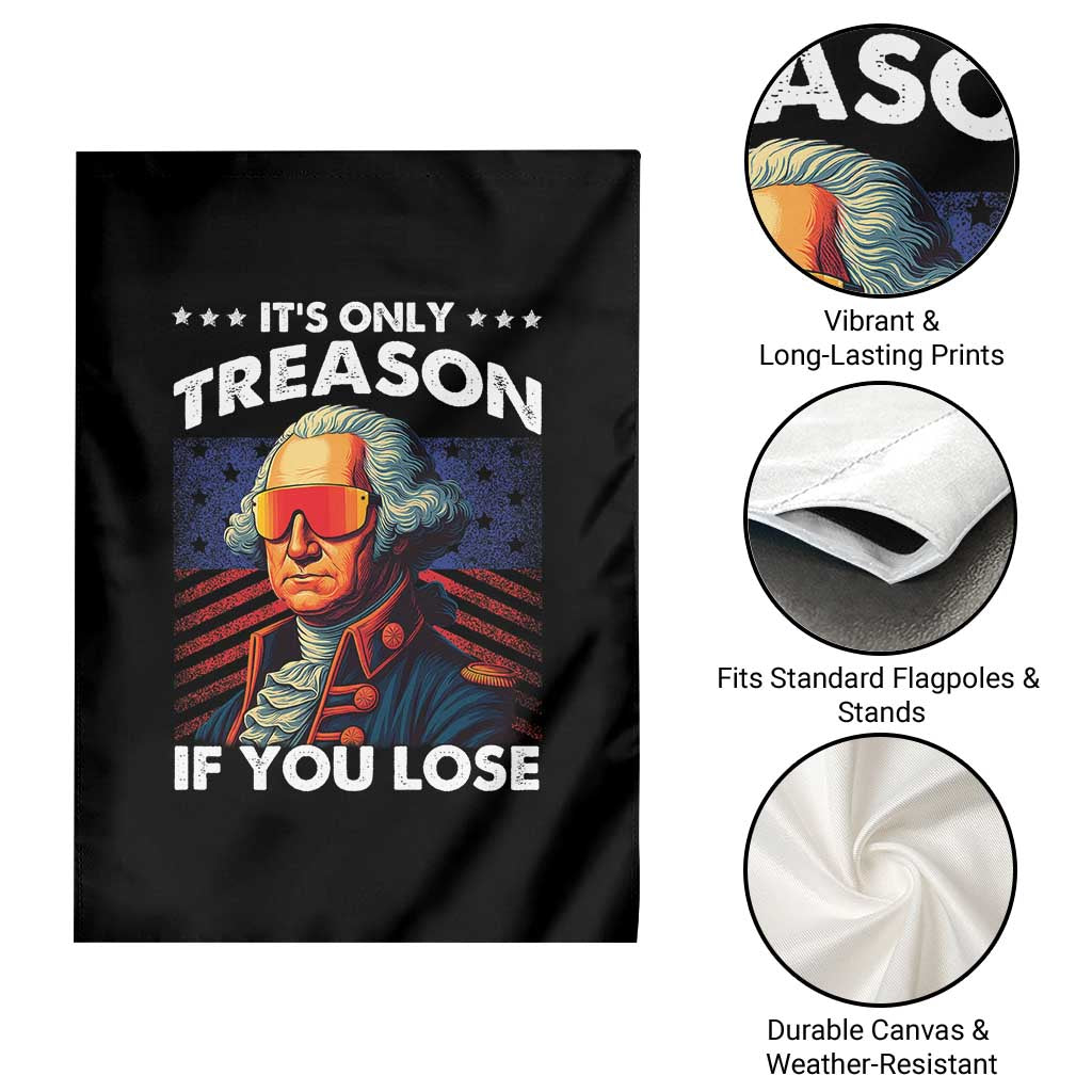 Funny Its Only Treason If You Lose George Washington Garden Flag 4th Of July TS11