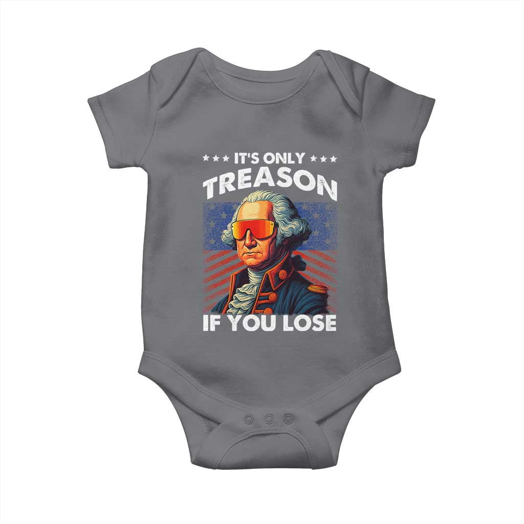 Funny Its Only Treason If You Lose George Washington Baby Onesie 4th Of July TS11