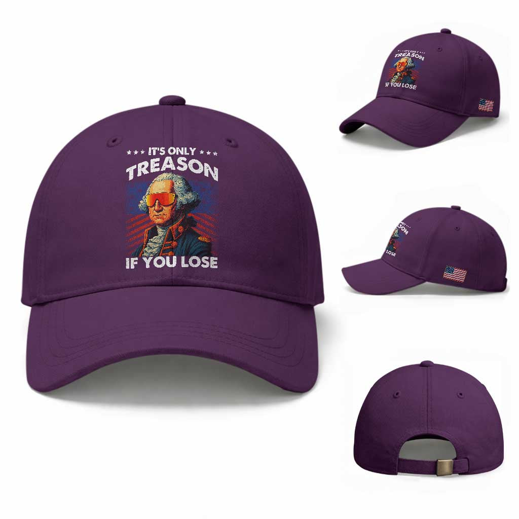 Funny Its Only Treason If You Lose George Washington Baseball Cap 4th Of July TS11 Baseball Cap Universal Fit Purple Print Your Wear