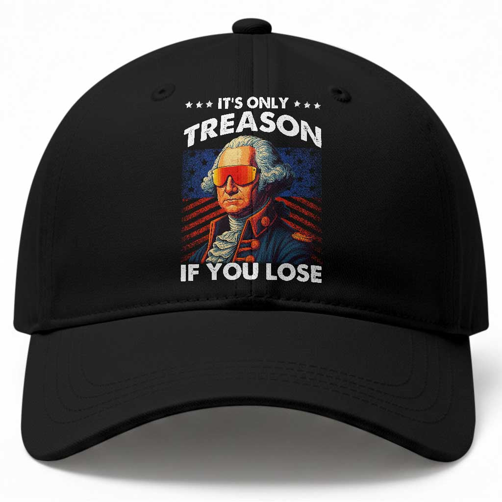 Funny Its Only Treason If You Lose George Washington Baseball Cap 4th Of July TS11 Print Your Wear