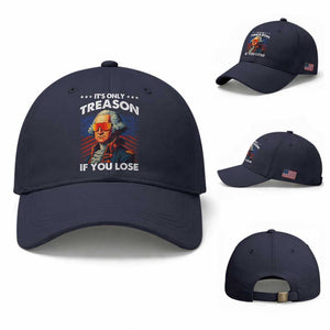 Funny Its Only Treason If You Lose George Washington Baseball Cap 4th Of July TS11 Baseball Cap Universal Fit Navy Print Your Wear