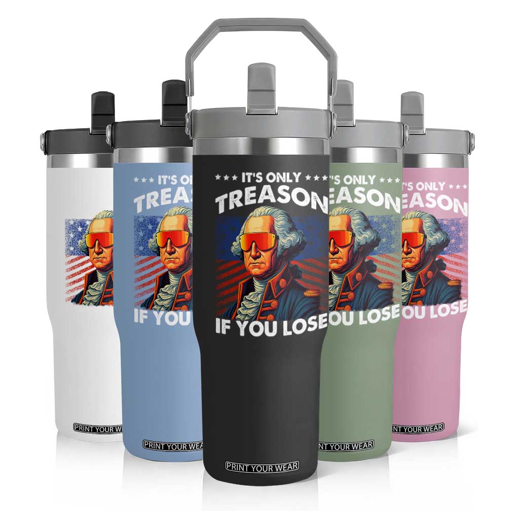 Funny Its Only Treason If You Lose George Washington Flip Straw Tumbler 4th Of July TS11