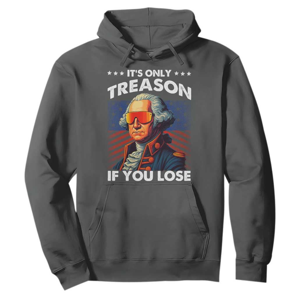 Funny Its Only Treason If You Lose George Washington Hoodie 4th Of July TS11