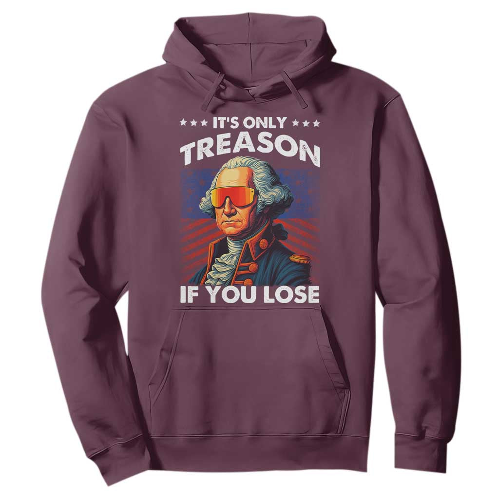 Funny Its Only Treason If You Lose George Washington Hoodie 4th Of July TS11