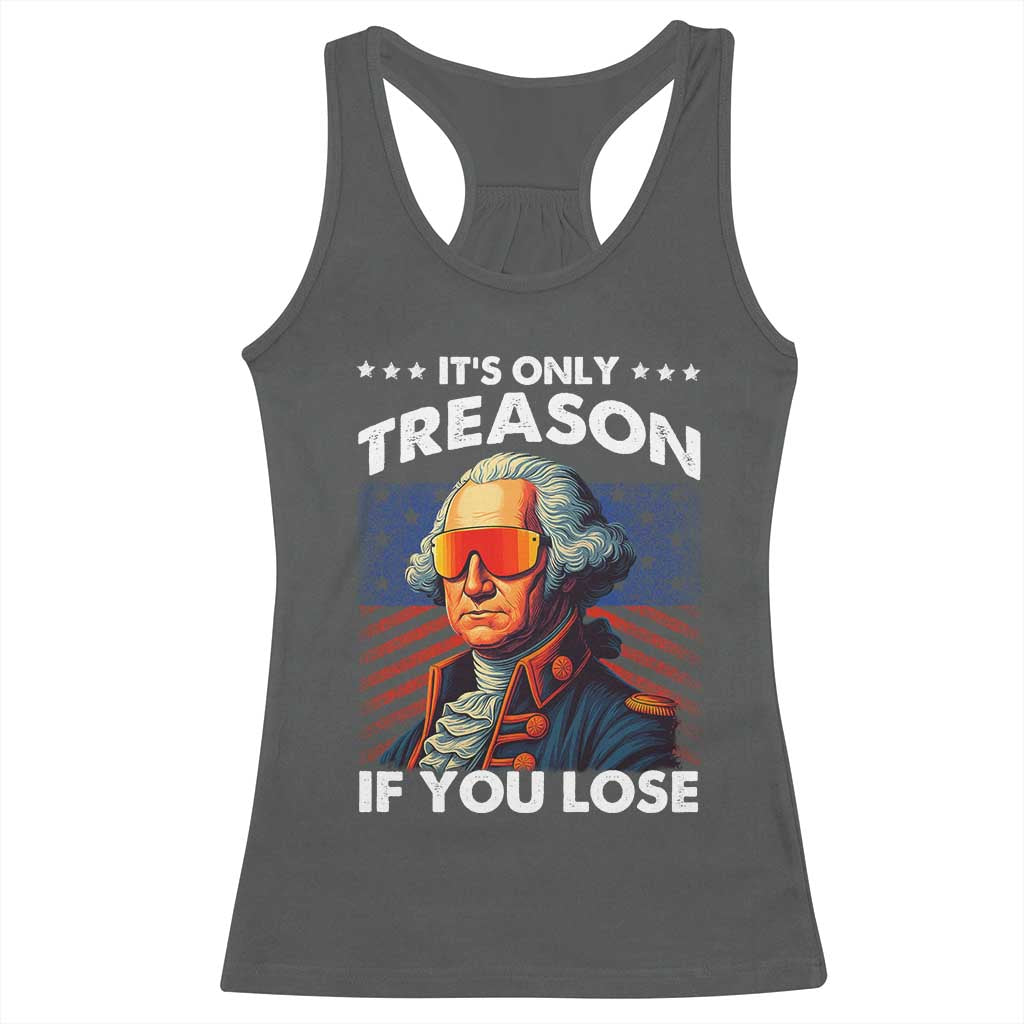 Funny Its Only Treason If You Lose George Washington Racerback Tank Top 4th Of July TS11