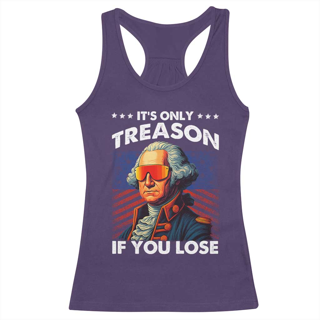 Funny Its Only Treason If You Lose George Washington Racerback Tank Top 4th Of July TS11