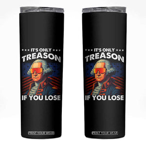 Funny Its Only Treason If You Lose George Washington Skinny Tumbler 4th Of July TS11