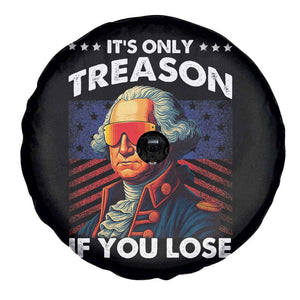 Funny Its Only Treason If You Lose George Washington Spare Tire Cover 4th Of July TS11 Print Your Wear