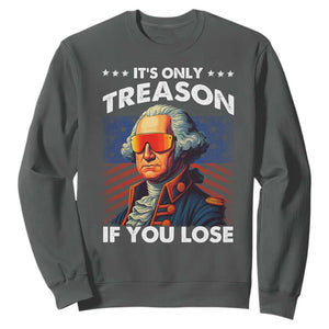 Funny Its Only Treason If You Lose George Washington Sweatshirt 4th Of July TS11