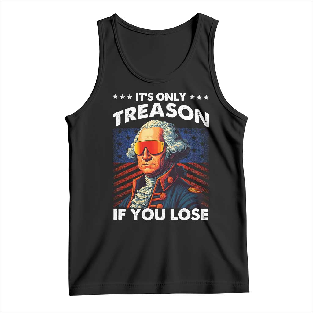 Funny Its Only Treason If You Lose George Washington Tank Top 4th Of July TS11