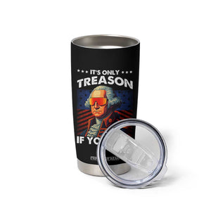 Funny Its Only Treason If You Lose George Washington Tumbler Cup 4th Of July TS11