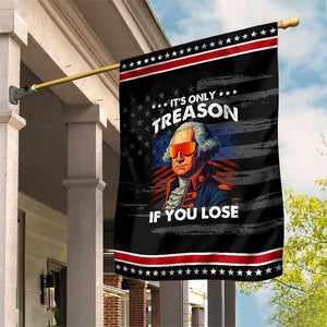 Funny Its Only Treason If You Lose George Washington Patriotic Garden Flag 4th Of July TS11 Distressed Black Red Print Your Wear