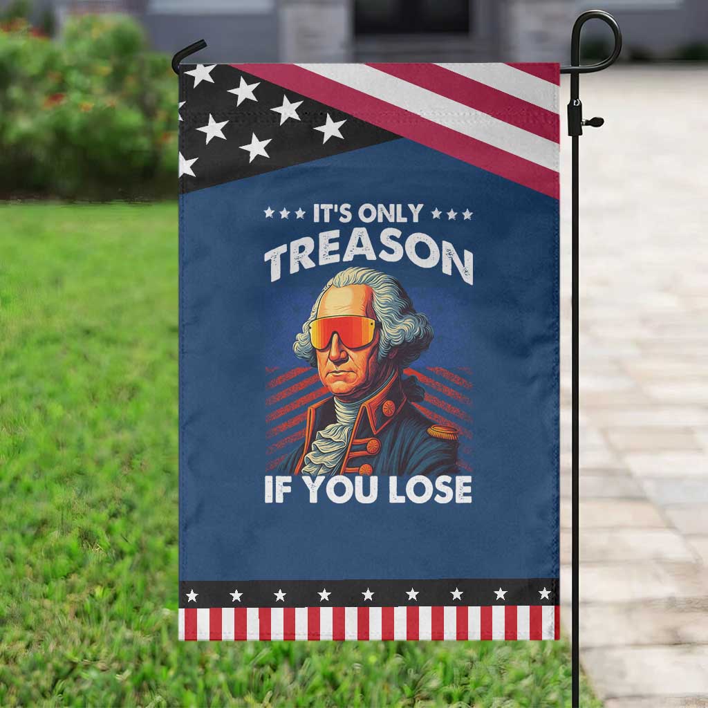 Funny Its Only Treason If You Lose George Washington Patriotic Garden Flag 4th Of July TS11 Classic Blue Black Print Your Wear