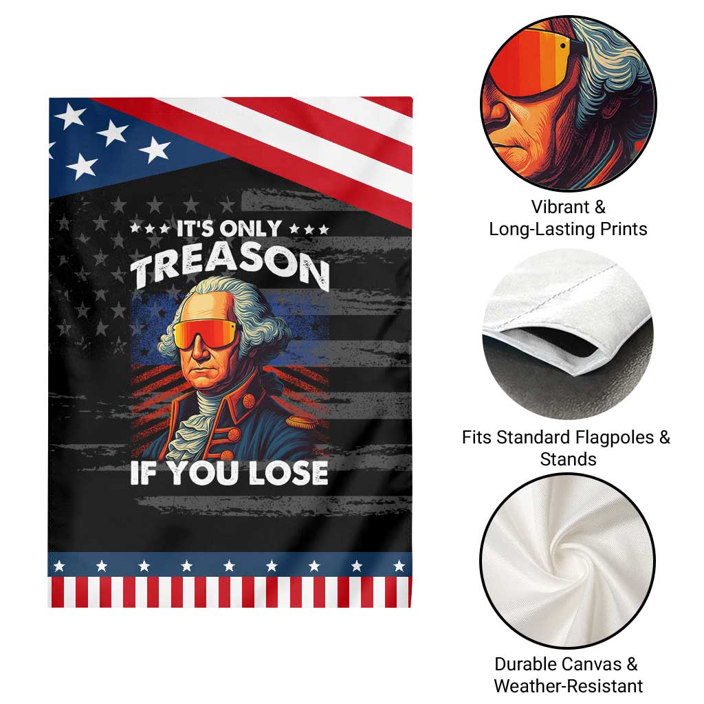 Funny Its Only Treason If You Lose George Washington Patriotic Garden Flag 4th Of July TS11 Print Your Wear