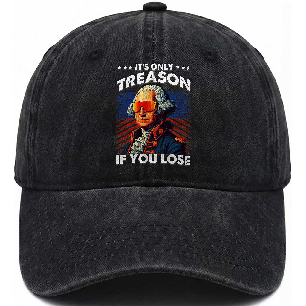 Funny Its Only Treason If You Lose George Washington Washed Cotton Baseball Cap 4th Of July TS11 Print Your Wear