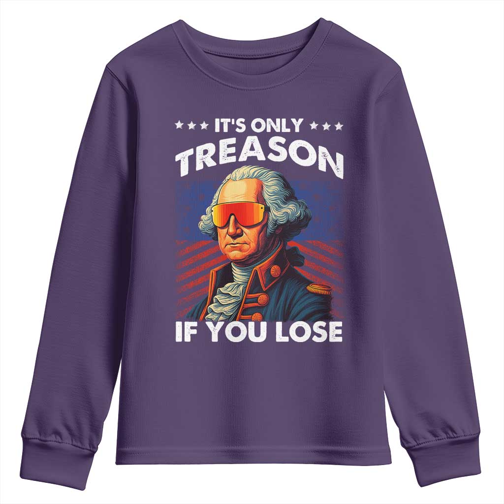 Funny Its Only Treason If You Lose George Washington Youth Sweatshirt 4th Of July TS11