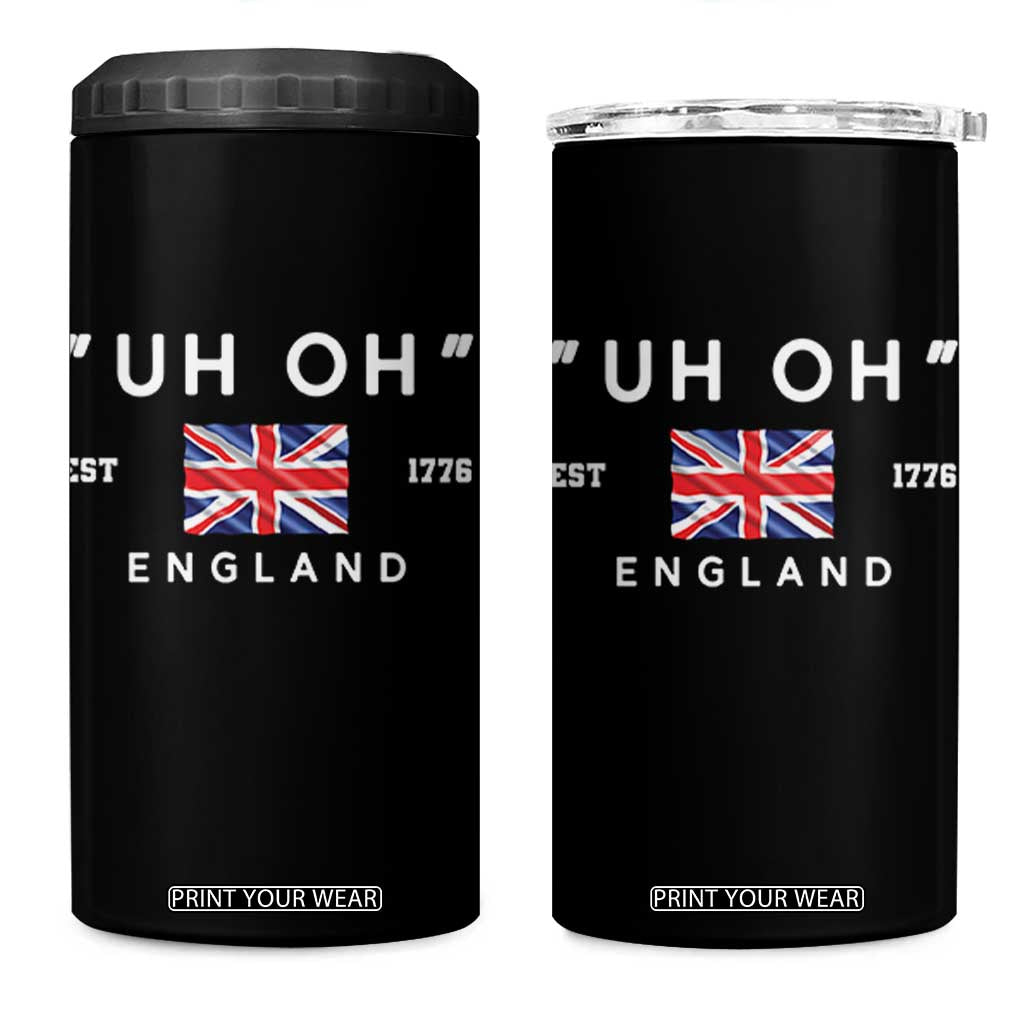 Funny Uh Oh England 1776 4 in 1 Can Cooler Tumbler 4th Of July USA Union Jack Flag TS11 One Size: 16 oz Black Print Your Wear