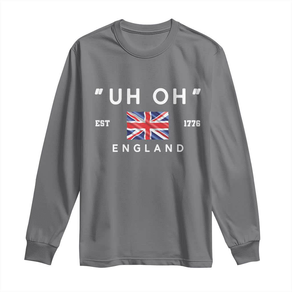 Funny Uh Oh England 1776 Long Sleeve Shirt 4th Of July USA Union Jack Flag TS11 Charcoal Print Your Wear