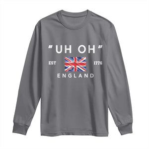 Funny Uh Oh England 1776 Long Sleeve Shirt 4th Of July USA Union Jack Flag TS11 Charcoal Print Your Wear