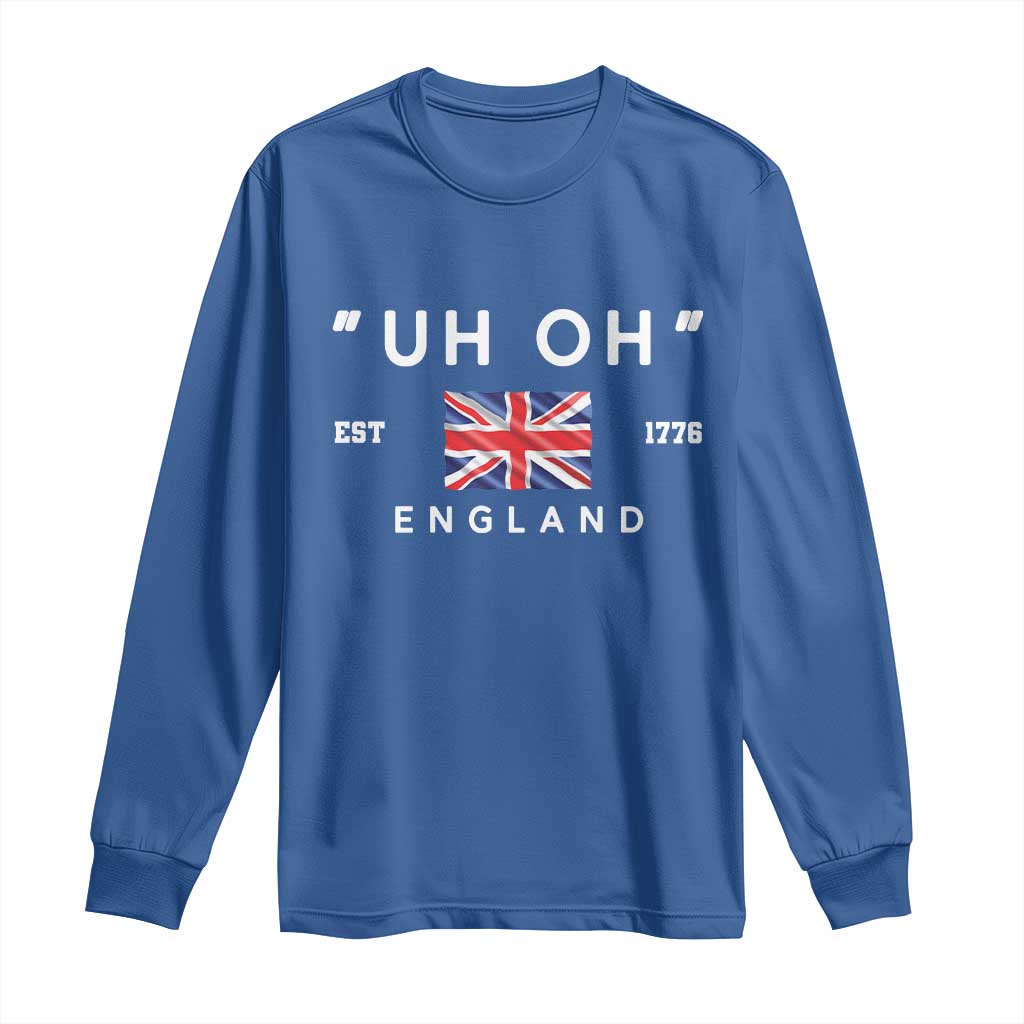 Funny Uh Oh England 1776 Long Sleeve Shirt 4th Of July USA Union Jack Flag TS11 Royal Blue Print Your Wear