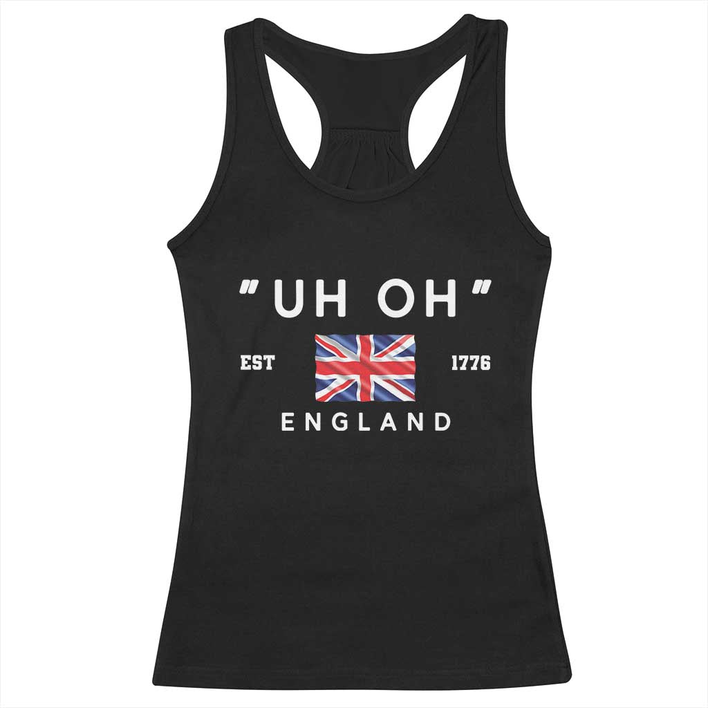 Funny Uh Oh England 1776 Racerback Tank Top 4th Of July USA Union Jack Flag TS11 Black Print Your Wear