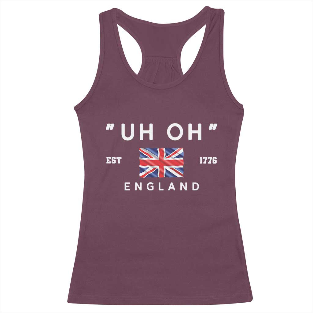 Funny Uh Oh England 1776 Racerback Tank Top 4th Of July USA Union Jack Flag TS11 Maroon Print Your Wear
