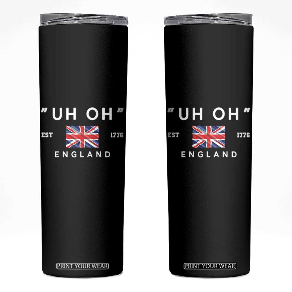 Funny Uh Oh England 1776 Skinny Tumbler 4th Of July USA Union Jack Flag TS11 Black Print Your Wear