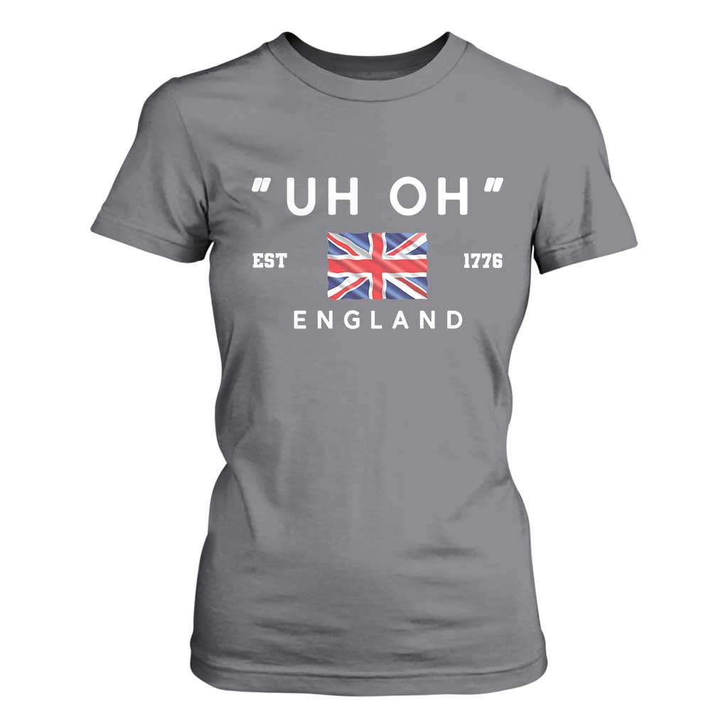 Funny Uh Oh England 1776 T Shirt For Women 4th Of July USA Union Jack Flag TS11 Charcoal Print Your Wear