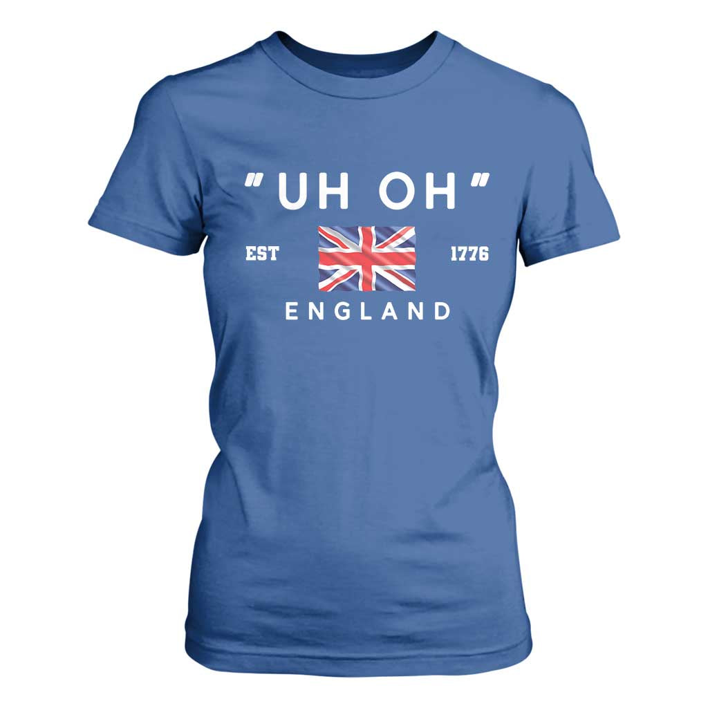 Funny Uh Oh England 1776 T Shirt For Women 4th Of July USA Union Jack Flag TS11 Royal Blue Print Your Wear