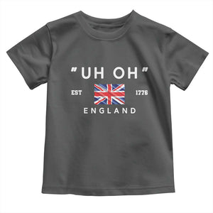 Funny Uh Oh England 1776 Toddler T Shirt 4th Of July USA Union Jack Flag TS11 Dark Heather Print Your Wear