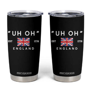 Funny Uh Oh England 1776 Tumbler Cup 4th Of July USA Union Jack Flag TS11 Black Print Your Wear