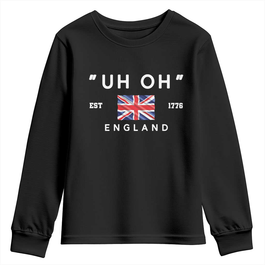 Funny Uh Oh England 1776 Youth Sweatshirt 4th Of July USA Union Jack Flag TS11 Black Print Your Wear