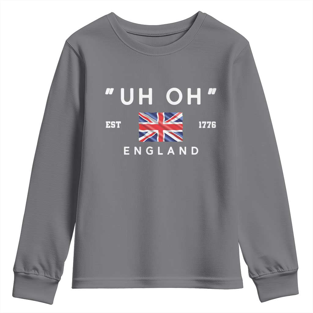 Funny Uh Oh England 1776 Youth Sweatshirt 4th Of July USA Union Jack Flag TS11 Charcoal Print Your Wear
