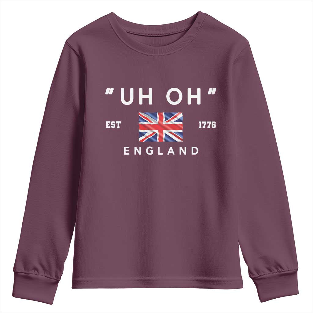 Funny Uh Oh England 1776 Youth Sweatshirt 4th Of July USA Union Jack Flag TS11 Maroon Print Your Wear