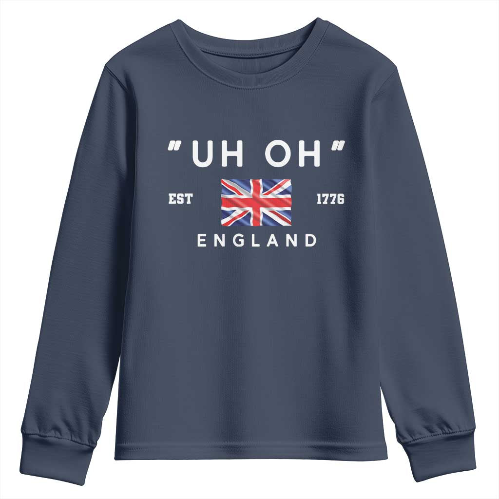 Funny Uh Oh England 1776 Youth Sweatshirt 4th Of July USA Union Jack Flag TS11 Navy Print Your Wear