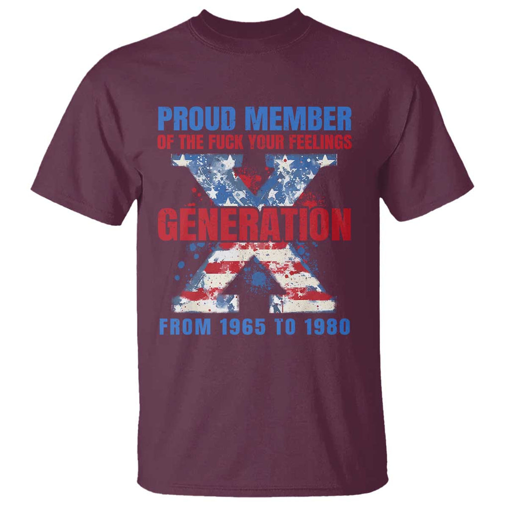Gen X T Shirt Proud Member Of The Fuck Your Feelings American Flag TS11 Maroon Print Your Wear