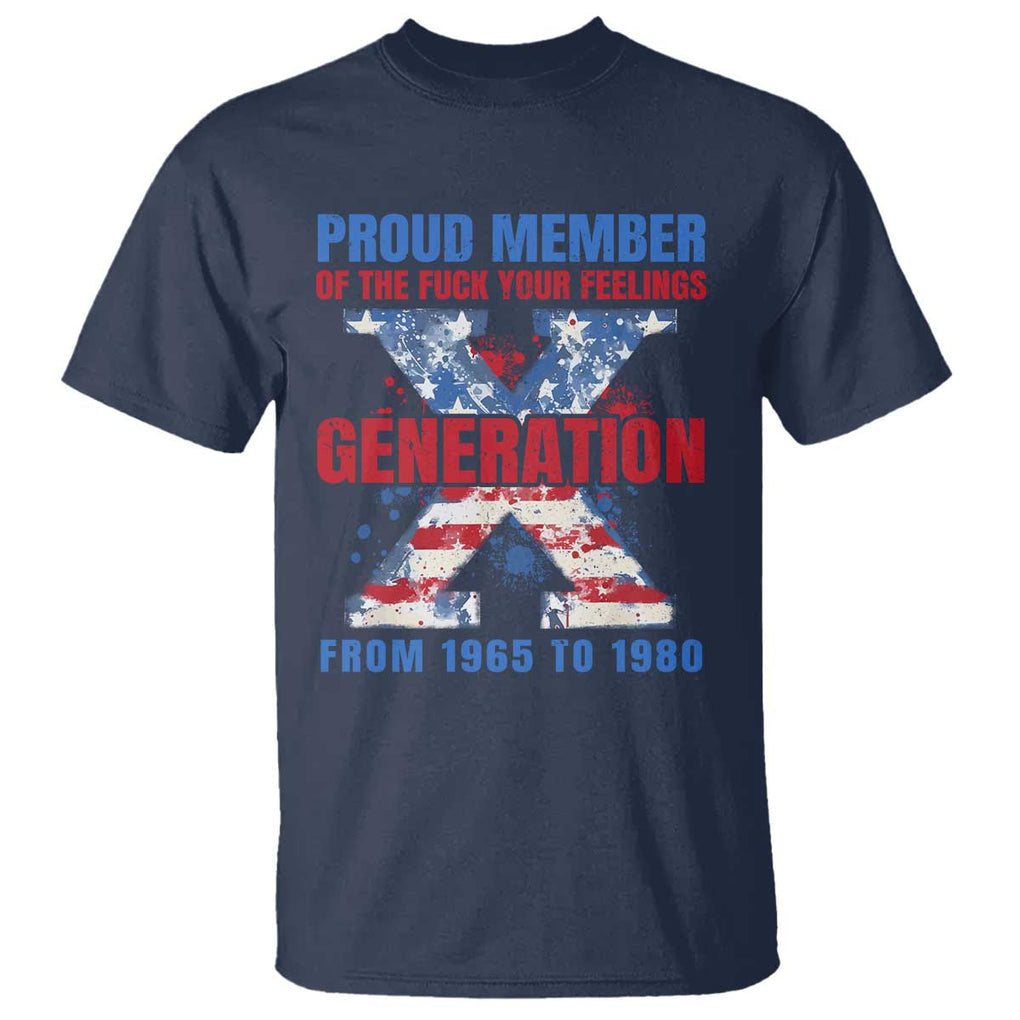 Gen X T Shirt Proud Member Of The Fuck Your Feelings American Flag TS11 Navy Print Your Wear