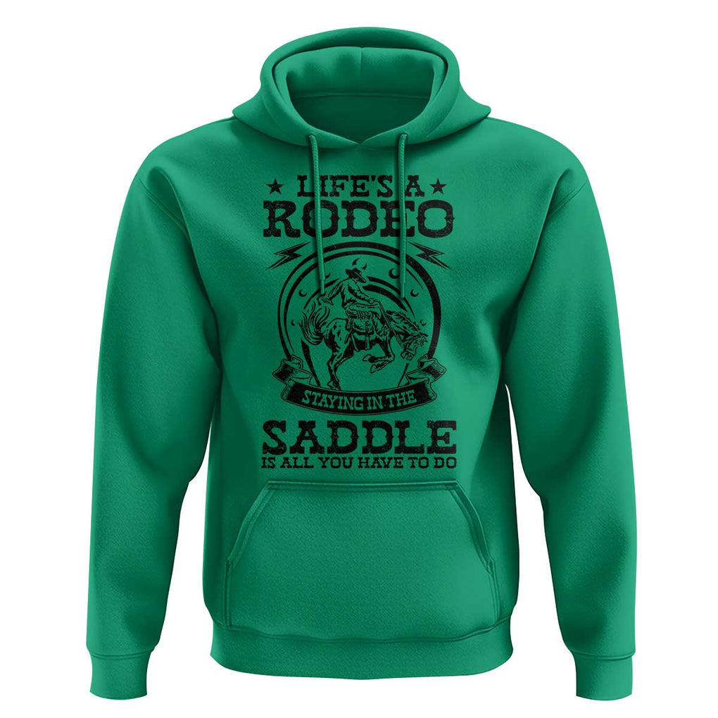 Western Cowboy Hoodie Life's A Rodeo Staying In The Saddle Is All You Have To Do TS11 Irish Green Print Your Wear