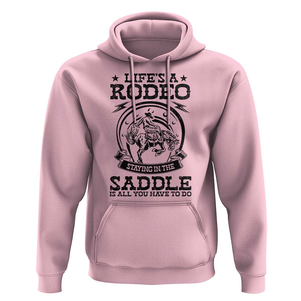 Western Cowboy Hoodie Life's A Rodeo Staying In The Saddle Is All You Have To Do TS11 Light Pink Print Your Wear