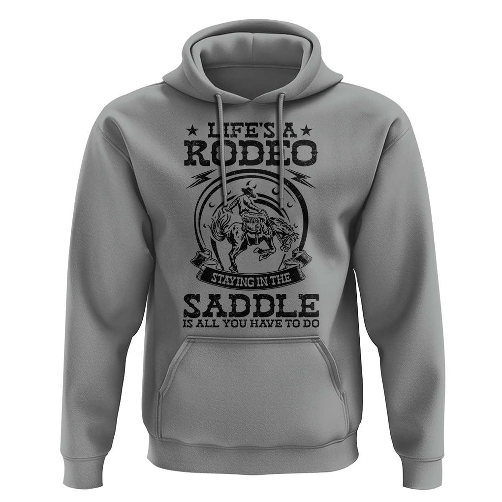 Western Cowboy Hoodie Life's A Rodeo Staying In The Saddle Is All You Have To Do TS11 Sport Gray Print Your Wear