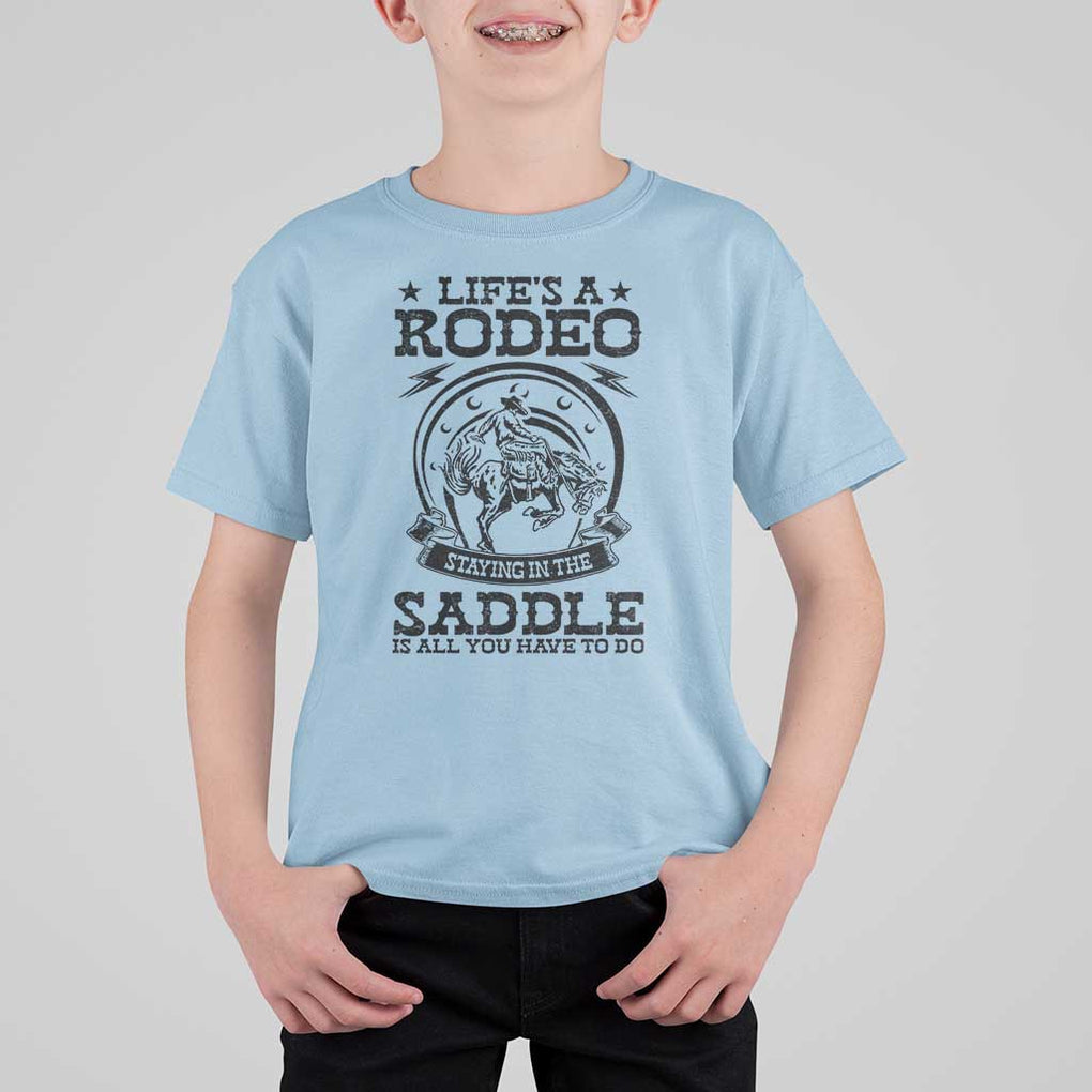 Western Cowboy T Shirt For Kid Life's A Rodeo Staying In The Saddle Is All You Have To Do TS11 Light Blue Print Your Wear