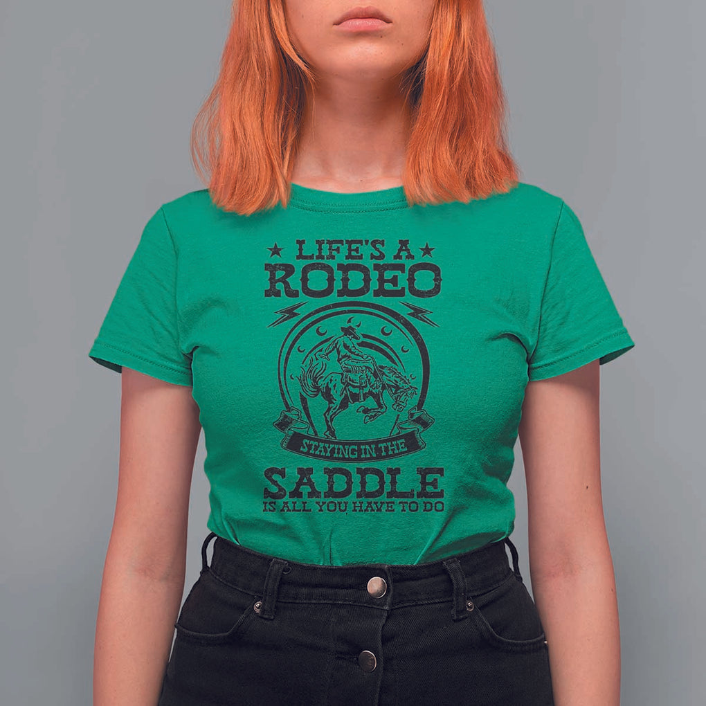 Western Cowboy T Shirt For Women Life's A Rodeo Staying In The Saddle Is All You Have To Do TS11 Irish Green Print Your Wear