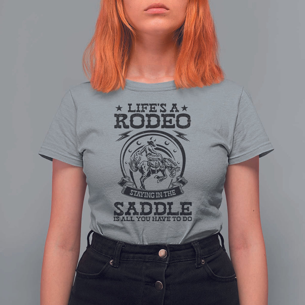 Western Cowboy T Shirt For Women Life's A Rodeo Staying In The Saddle Is All You Have To Do TS11 Sport Gray Print Your Wear
