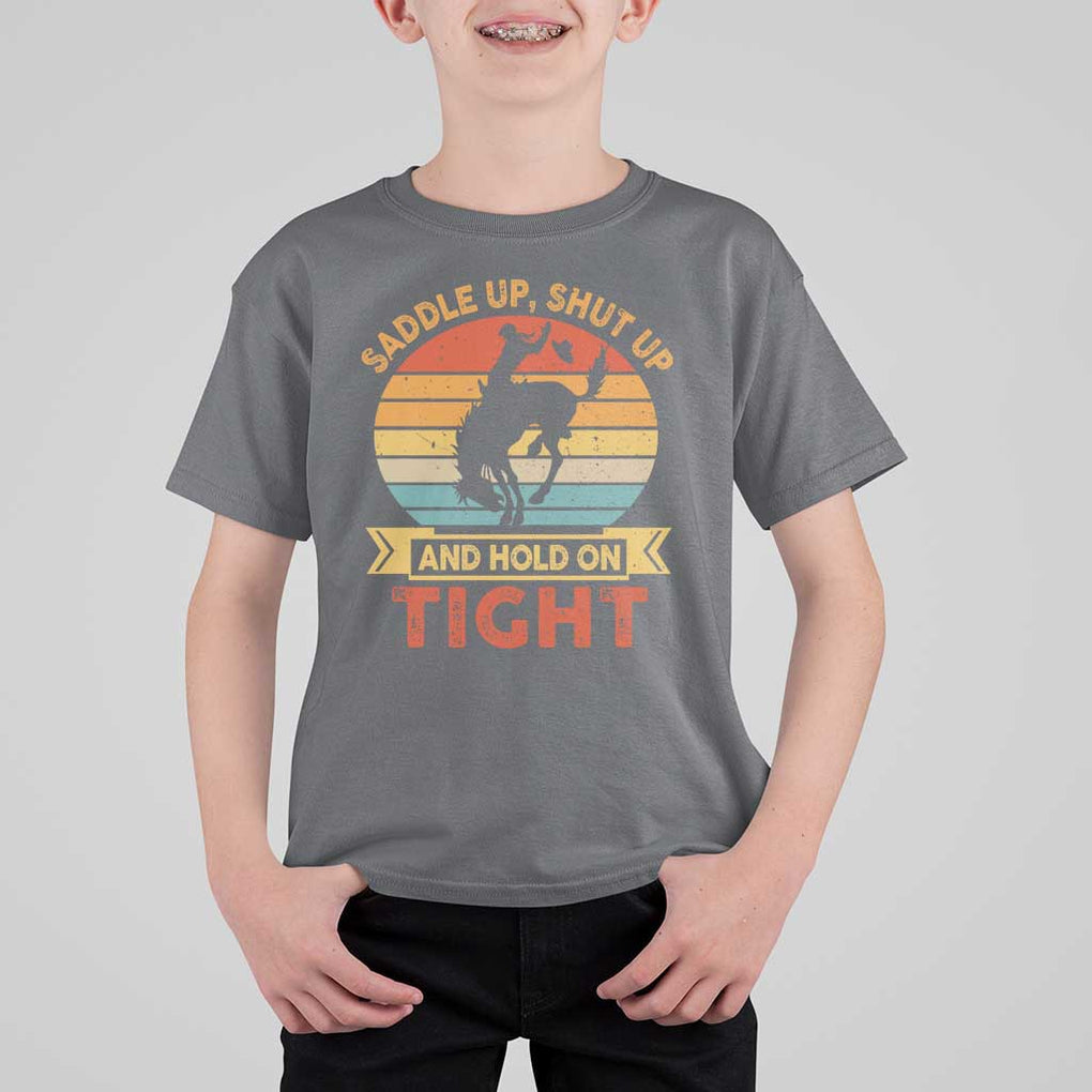 Rodeo Cowboy T Shirt For Kid Saddle Up Shut Up And Hold On Tight Western Bronc Riding TS11 Charcoal Print Your Wear