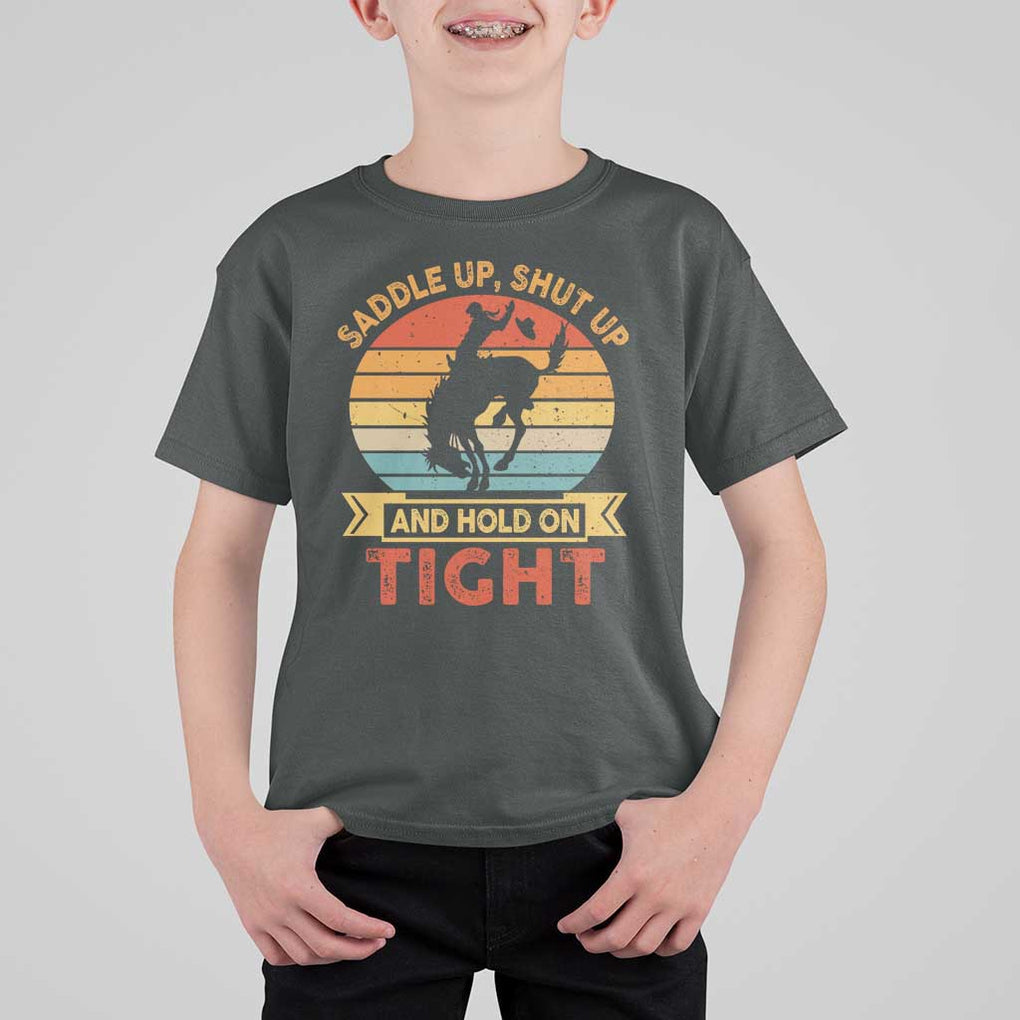Rodeo Cowboy T Shirt For Kid Saddle Up Shut Up And Hold On Tight Western Bronc Riding TS11 Dark Heather Print Your Wear